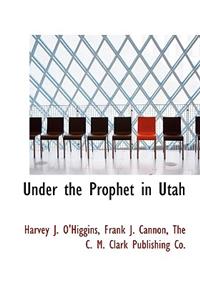 Under the Prophet in Utah