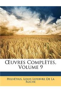 OEuvres Complètes, Volume 9