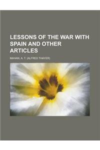 Lessons of the War with Spain and Other Articles