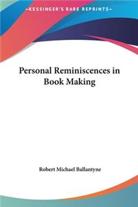 Personal Reminiscences in Book Making
