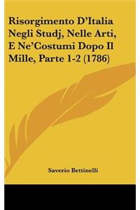 Risorgimento D'Italia Negli Studj, Nelle Arti, E Ne'costumi Dopo Il Mille, Parte 1-2 (1786)