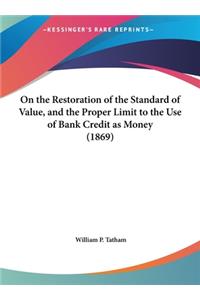 On the Restoration of the Standard of Value, and the Proper Limit to the Use of Bank Credit as Money (1869)