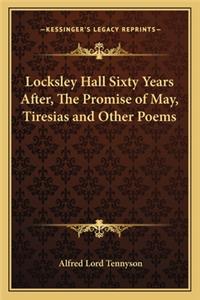 Locksley Hall Sixty Years After, the Promise of May, Tiresias and Other Poems