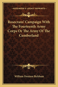 Rosecrans' Campaign With The Fourteenth Army Corps Or The Army Of The Cumberland