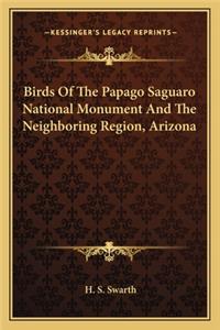 Birds of the Papago Saguaro National Monument and the Neighboring Region, Arizona