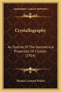 Crystallography: An Outline of the Geometrical Properties of Crystals (1914)