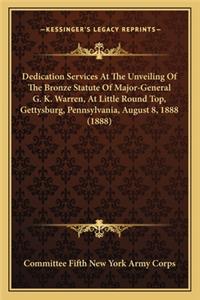 Dedication Services At The Unveiling Of The Bronze Statute Of Major-General G. K. Warren, At Little Round Top, Gettysburg, Pennsylvania, August 8, 1888 (1888)