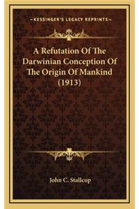 A Refutation of the Darwinian Conception of the Origin of Mankind (1913)