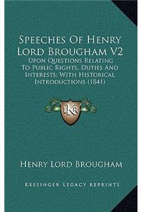 Speeches of Henry Lord Brougham V2: Upon Questions Relating to Public Rights, Duties and Interests; With Historical Introductions (1841)