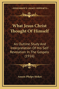 What Jesus Christ Thought of Himself