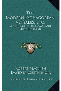 The Modern Pythagorean V2, Tales, Etc.