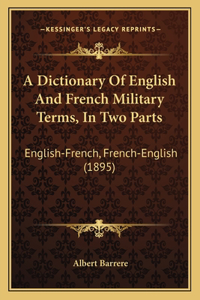 Dictionary Of English And French Military Terms, In Two Parts