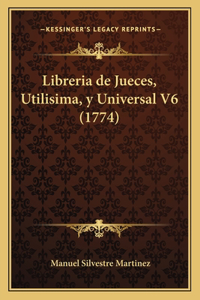 Libreria de Jueces, Utilisima, y Universal V6 (1774)