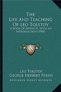 The Life And Teaching Of Leo Tolstoy