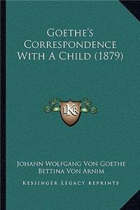 Goethe's Correspondence With A Child (1879)