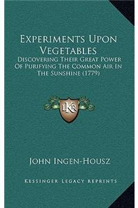 Experiments Upon Vegetables