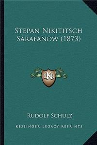 Stepan Nikititsch Sarafanow (1873)