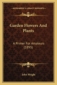 Garden Flowers And Plants