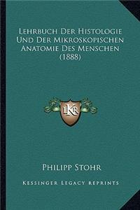Lehrbuch Der Histologie Und Der Mikroskopischen Anatomie Des Menschen (1888)