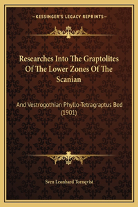 Researches Into The Graptolites Of The Lower Zones Of The Scanian