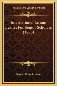 International Lesson Leaflet For Senior Scholars (1885)