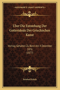Uber Die Entstehung Der Gotterideale Der Griechischen Kunst