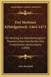 Der Stettiner Erbfolgestreit, 1464-1472