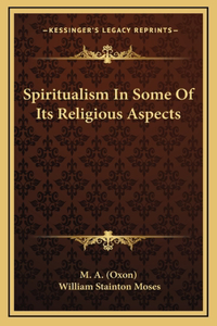 Spiritualism In Some Of Its Religious Aspects