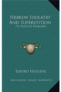 Hebrew Idolatry And Superstition