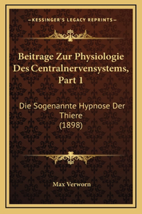 Beitrage Zur Physiologie Des Centralnervensystems, Part 1