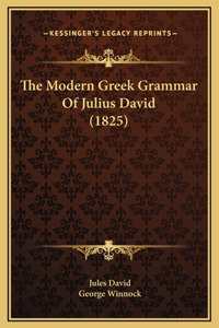 The Modern Greek Grammar Of Julius David (1825)