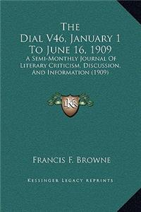 The Dial V46, January 1 To June 16, 1909