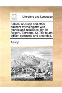 Fables, of Aesop and Other Eminent Mythologists