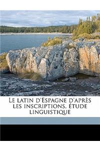 Le Latin d'Espagne d'Après Les Inscriptions, Étude Linguistique