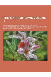 The Spirit of Laws; Including D'Alembert's Analysis of the Work Volume 1