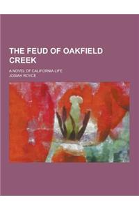 The Feud of Oakfield Creek; A Novel of California Life