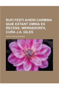 Rufi Festi Avieni Carmina Quae Extant Omnia Ex Recens. Wernsdorfii, Cura J.A. Giles