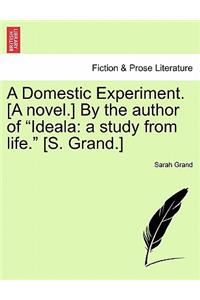 A Domestic Experiment. [A Novel.] by the Author of Ideala