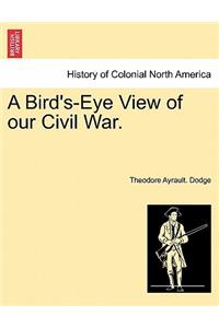 A Bird's-Eye View of Our Civil War.