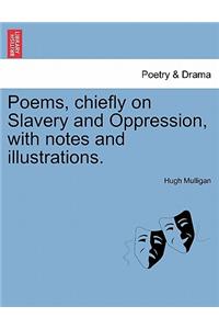 Poems, Chiefly on Slavery and Oppression, with Notes and Illustrations.