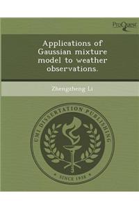 Applications of Gaussian Mixture Model to Weather Observations
