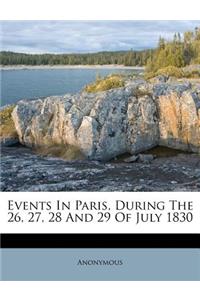 Events in Paris, During the 26, 27, 28 and 29 of July 1830