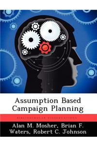 Assumption Based Campaign Planning