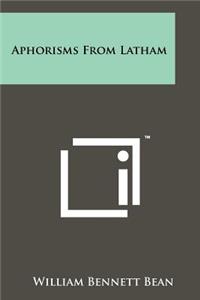 Aphorisms From Latham