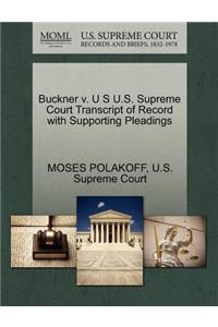 Buckner V. U S U.S. Supreme Court Transcript of Record with Supporting Pleadings