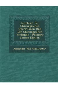 Lehrbuch Der Chirurgischen Operationen Und Der Chirurgischen Verbande