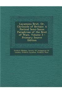 Layamons Brut, Or, Chronicle of Britain