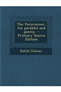 The Forerunner, His Parables and Poems