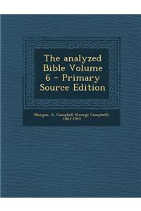 The Analyzed Bible Volume 6