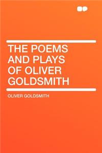 The Poems and Plays of Oliver Goldsmith